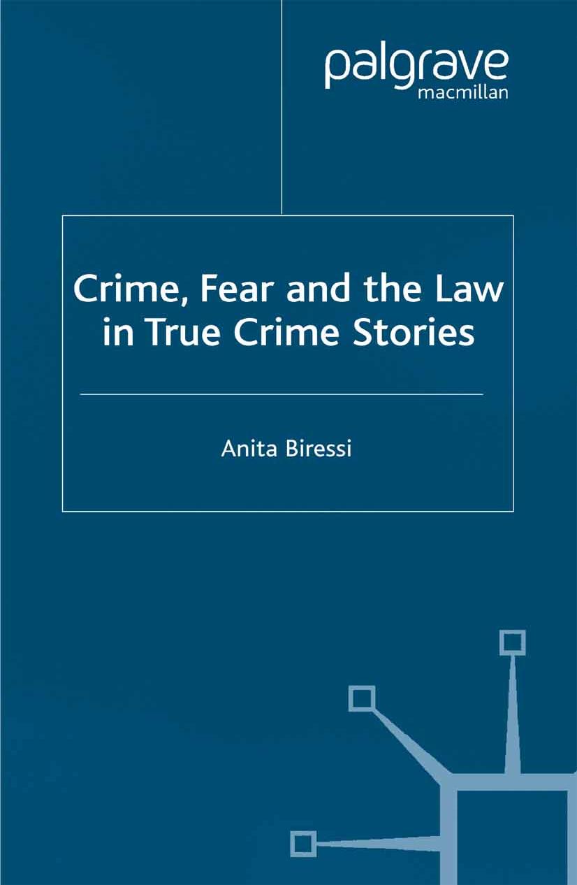 Crime, Fear and the Law in True Crime Stories by Anita Biressi (auth.)