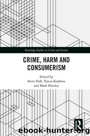 Crime, Harm and Consumerism by Steve Hall Tereza Kuldova Mark Horsley