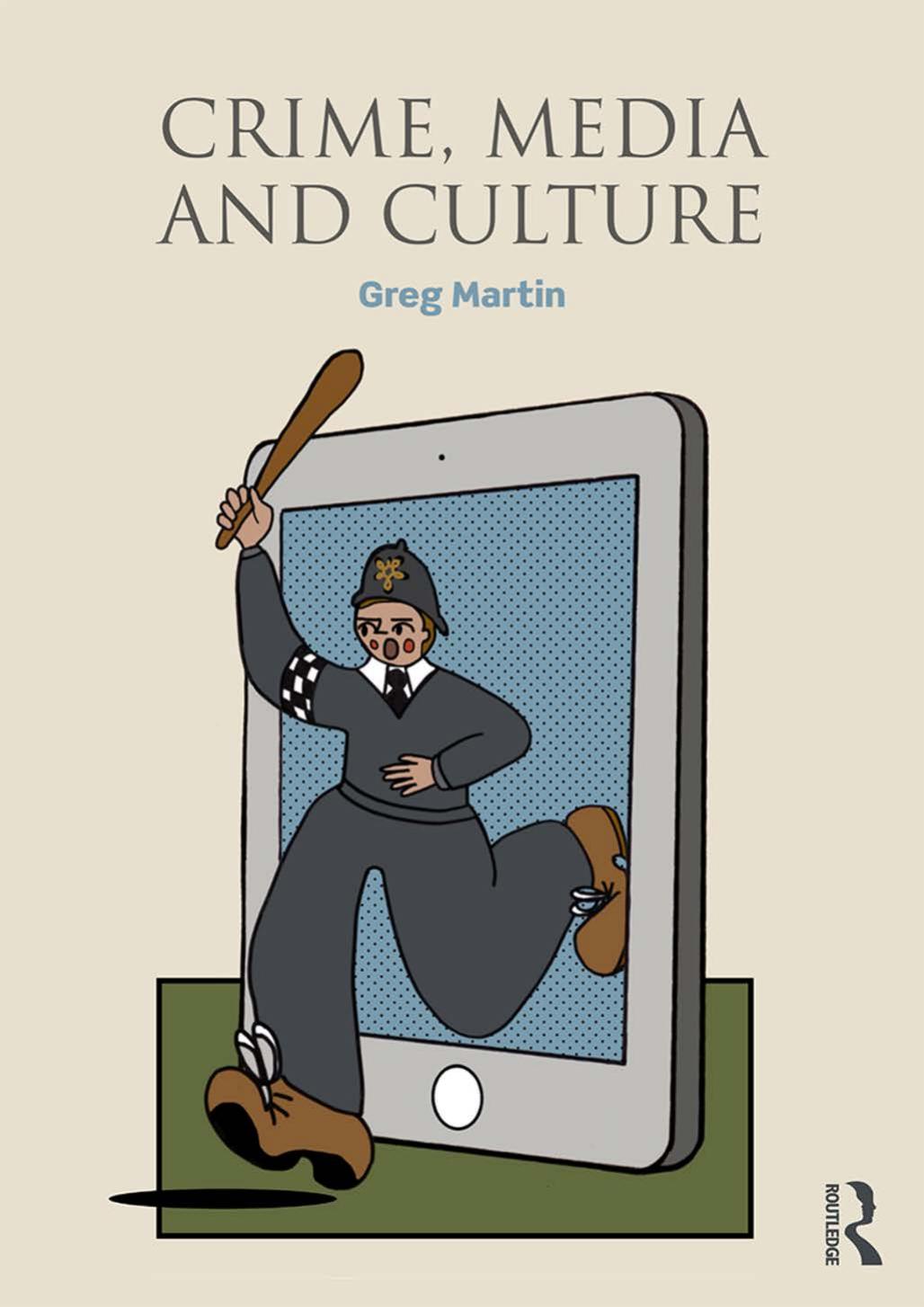 Crime, Media and Culture by Greg Martin