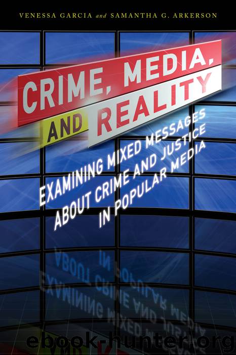 Crime, Media, and Reality by Venessa Garcia & Samantha G. Arkerson