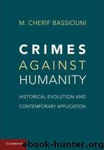 Crimes Against Humanity: Historical Evolution and Contemporary Application by M. Cherif Bassiouni
