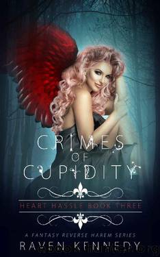 Crimes of Cupidity: A Fantasy Reverse Harem Story (Heart Hassle Book 3) by Raven Kennedy