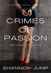 Crimes of Passion: The Complete Series by Shannon Jump