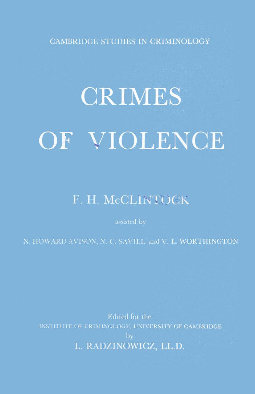 Crimes of Violence: An Enquiry by the Cambridge Institute of Criminology into Crimes of Violence against the Person in London by F. H. McClintock (auth.)