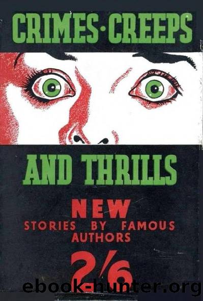 Crimes, Creeps and Thrills (1936) by John Gawsworth (Ed.)
