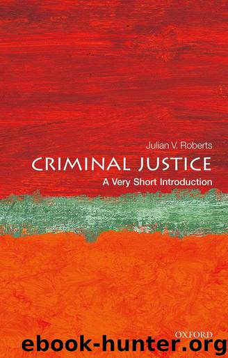 Criminal Justice: A Very Short Introduction (Very Short Introductions) by Julian V. Roberts