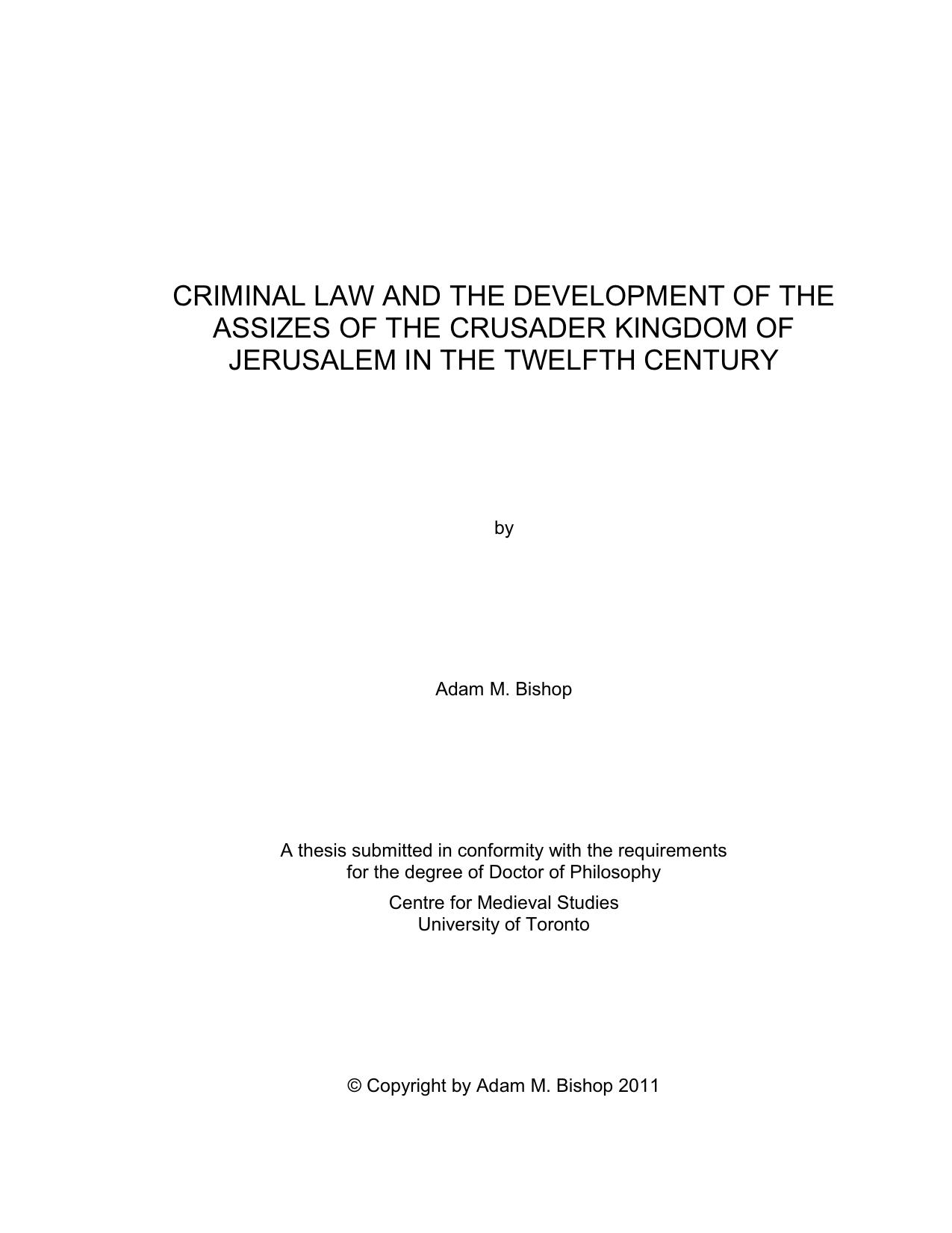 Criminal Law and the Development of the Assizes of the Crusader Kingdom of jerusalem in the Twelfth Century by Adam M. Bishop