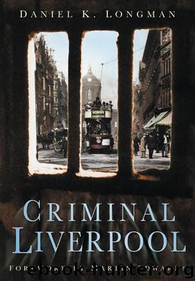 Criminal Liverpool by Daniel K Longman