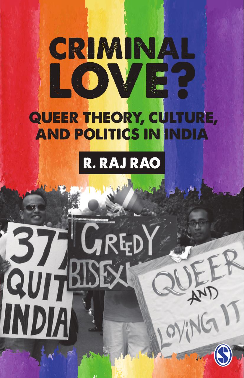 Criminal Love?: Queer Theory, Culture, and Politics in India by R Raj Rao