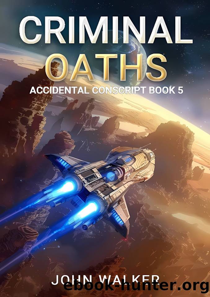 Criminal Oaths (Accidental Conscript Book 5) by John Walker