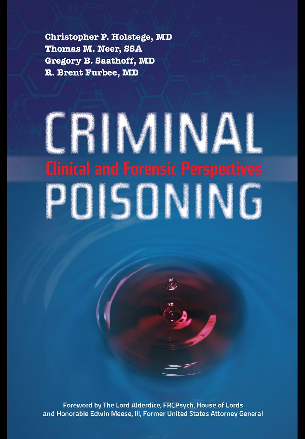 Criminal Poisoning: Clinical and Forensic Perspectives by Christopher P. Holstege Thomas Neer Gregory B. Saathoff R. Brent Furbee