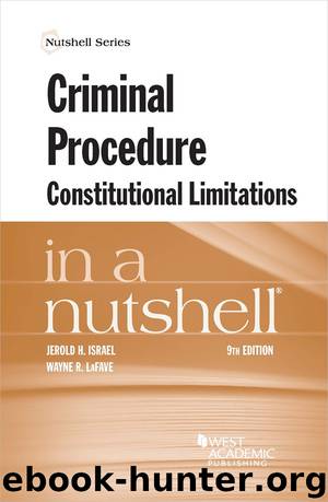 Criminal Procedure, Constitutional Limitations in a Nutshell by Jerold H. Israel & Wayne R LaFave