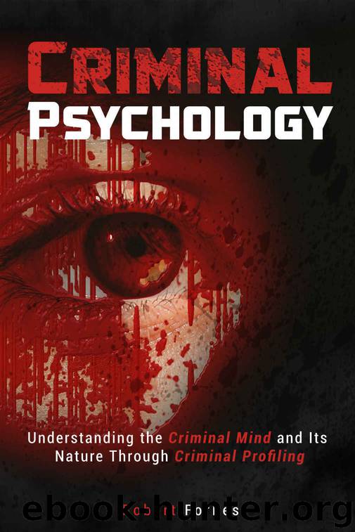 Criminal Psychology: Understanding the Criminal Mind and Its Nature Through Criminal Profiling (Criminal Psychology - Criminal Mind - Profiling) by Forbes Robert