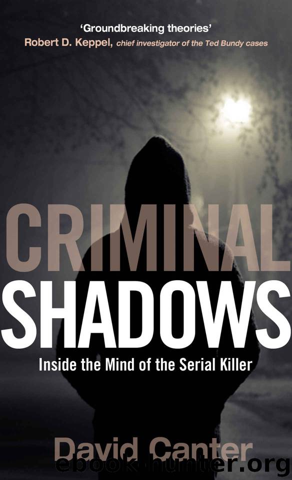 Criminal Shadows: Inside the Mind of the Serial Killer by David Canter