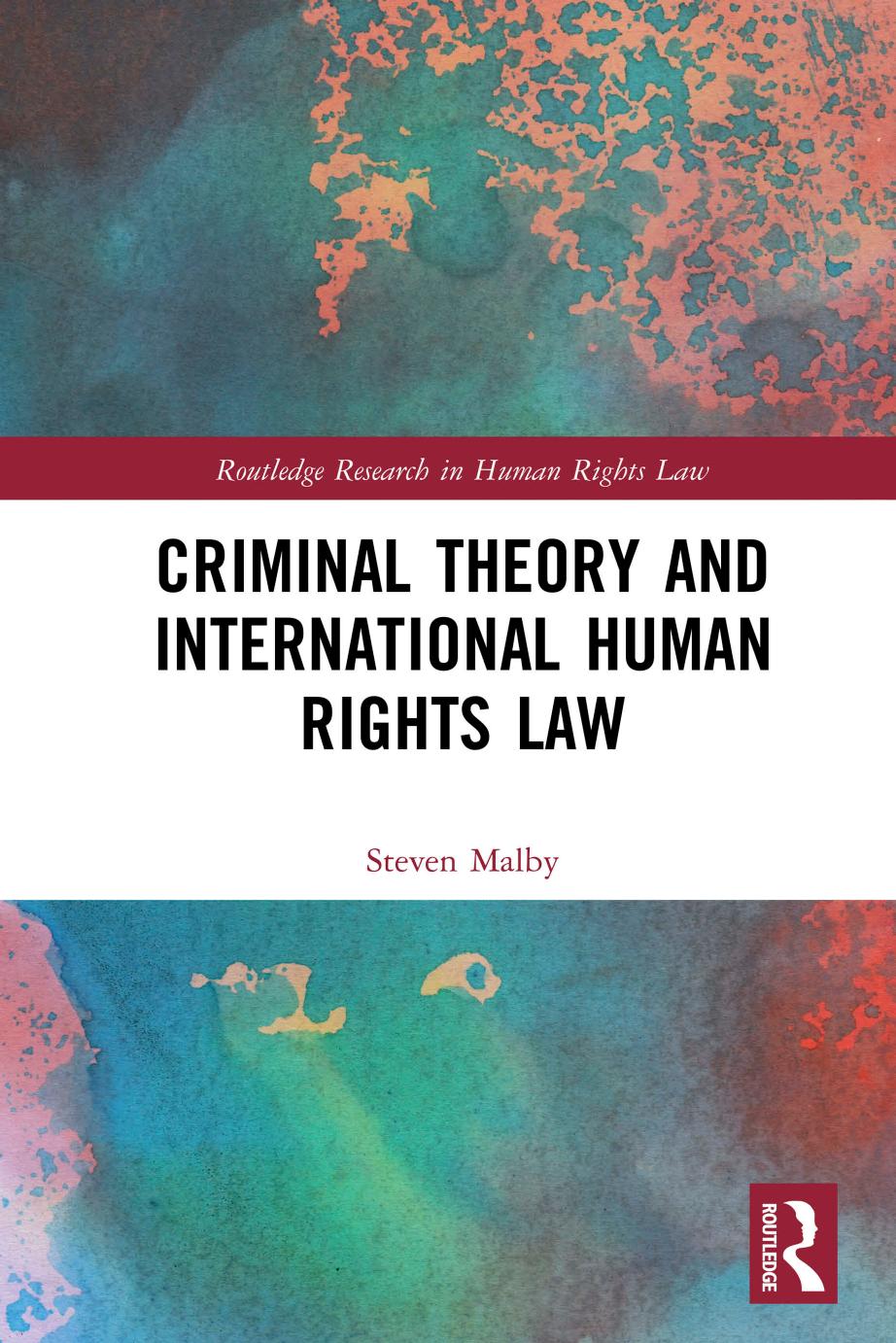 Criminal Theory and International Human Rights Law by Steven Malby