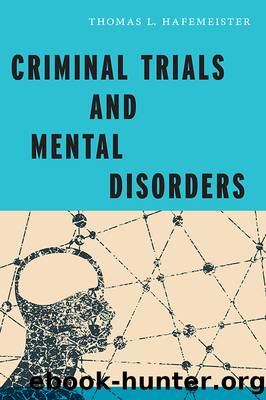 Criminal Trials and Mental Disorders by Thomas L. Hafemeister