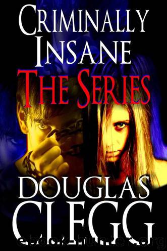 Criminally Insane: The Series (Bad Karma, Red Angel, Night Cage Omnibus) (The Criminally Insane Series) by Clegg Douglas