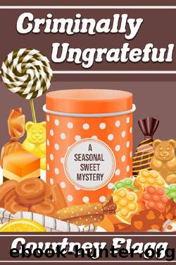 Criminally Ungrateful: Cozy Mystery Short Read (A Seasonal Sweet Mystery Book 2) by Courtney Flagg