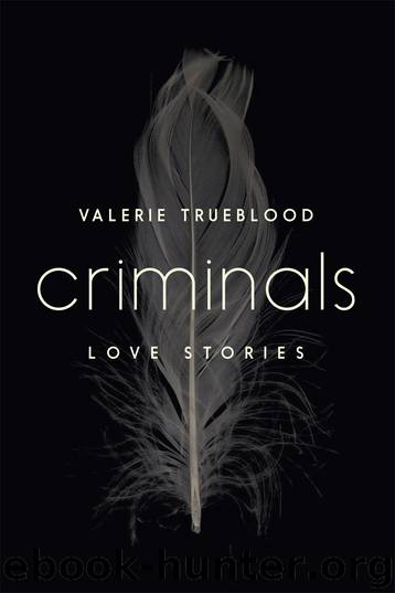 Criminals by Valerie Trueblood