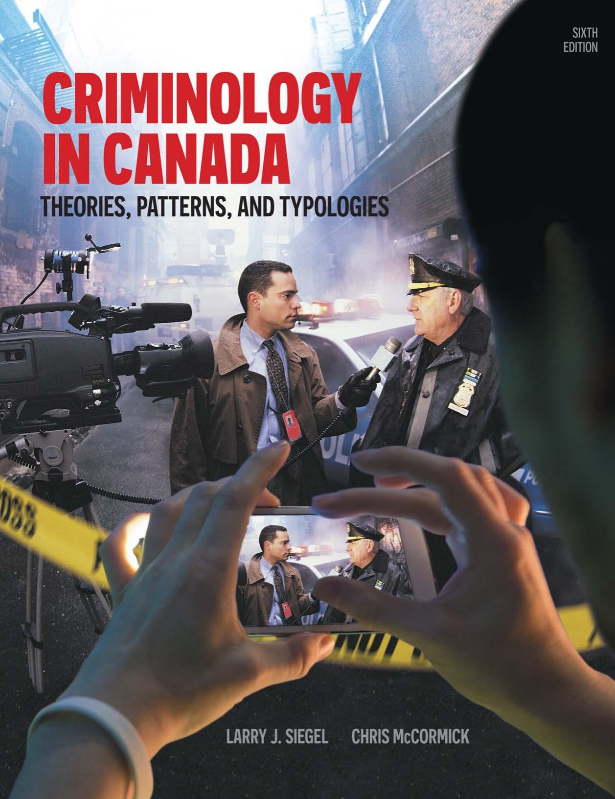 Criminology in Canada: Theories, Patterns and Typologies, 6th Edition by Larry J. Siegel Christopher R. McCormick