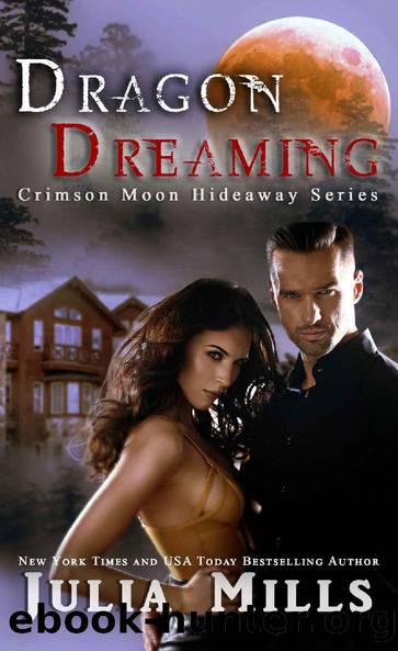 Crimson Moon HIdeaway: Dragon Dreaming (Dragon Intelligence Agency Book 2) by Julia Mills & Crimson Moon Hideaway
