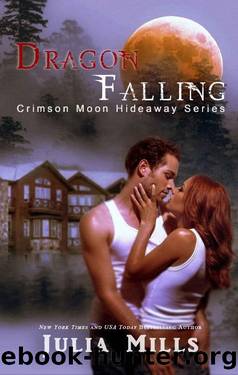 Crimson Moon Hideaway: Dragon Falling (Dragon Intelligence Agency Book 1) by Julia Mills & Crimson Moon Hideaway