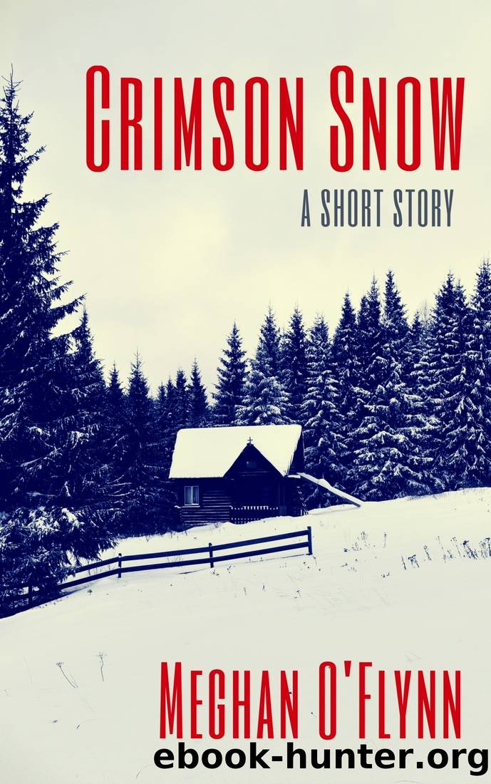 Crimson Snow: A Short Story by O'Flynn Meghan