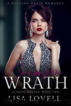 Crimson Wrath: A Russian Mafia Romance (Ulianov Bratva Book 2) by Lisa Lovell