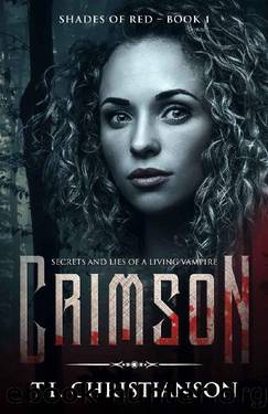 Crimson: Secrets and Lies of a Living Vampire (Shades of Red Book 1) by T.L. Christianson