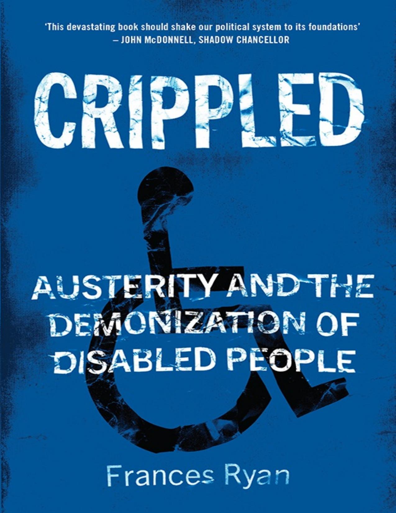 Crippled: Austerity and the Demonization of Disabled People by Frances Ryan