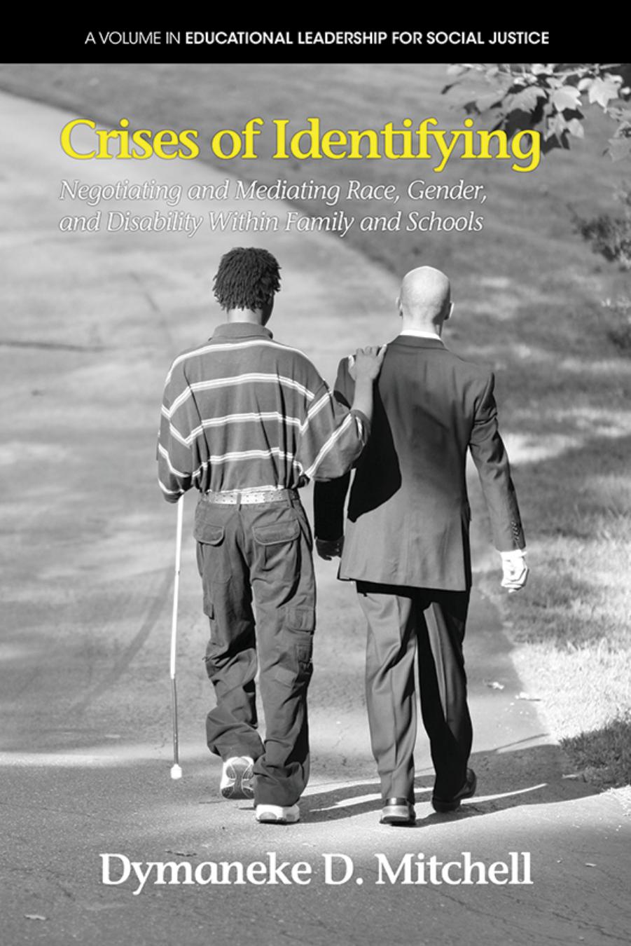 Crises of Identifying : Negotiating and Mediating Race, Gender, and Disability Within Family and Schools by Dymaneke D. Mitchell