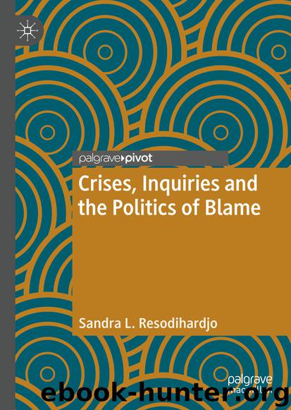 Crises, Inquiries and the Politics of Blame by Sandra L. Resodihardjo