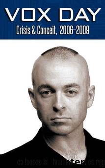 Crisis & Conceit, 2006-2009 (The Collected Columns) by Vox Day