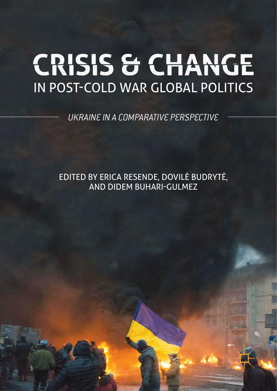 Crisis and Change in Post-Cold War Global Politics by Erica Resende Dovilė Budrytė Didem Buhari-Gulmez