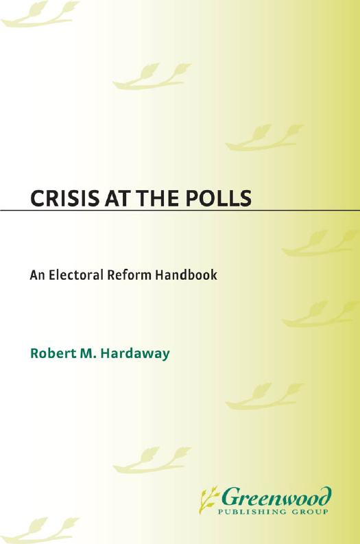 Crisis at the Polls: an Electoral Reform Handbook : An Electoral Reform Handbook by Robert M. Hardaway; Richard D. Lamm