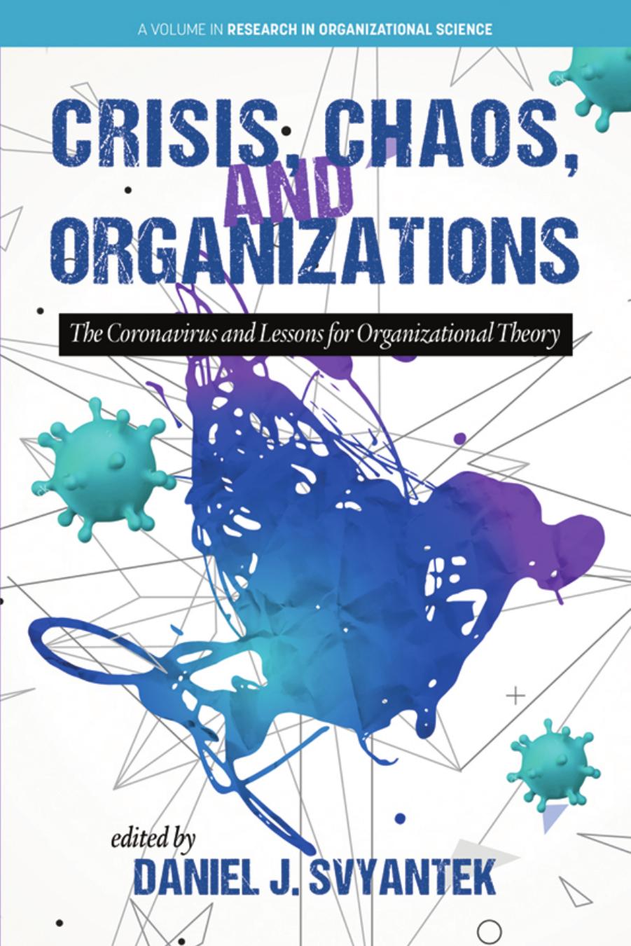 Crisis, Chaos and Organizations: The Coronavirus and Lessons for Organizational Theory by Daniel J. Svyantek