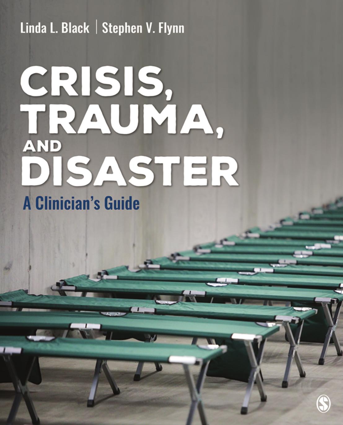 Crisis, Trauma, and Disaster: A Clinician's Guide by Linda L. Black & STEPHEN V. FLYNN