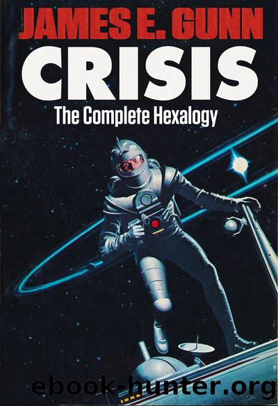 Crisis: The Complete Hexalogy by James E. Gunn