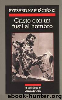 Cristo Con Un Fusil Al Hombro by Ryszard Kapuscinski