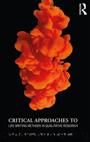 Critical Approaches to Life Writing Methods in Qualitative Research by Thalia M. Mulvihill Raji Swaminathan