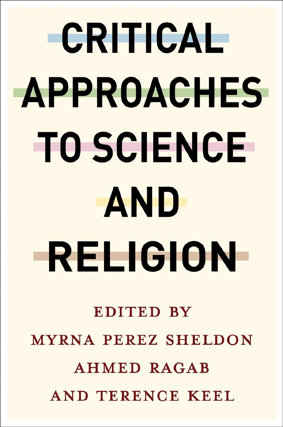 Critical Approaches to Science and Religion by Myrna Perez Sheldon Ahmed Ragab Terence Keel