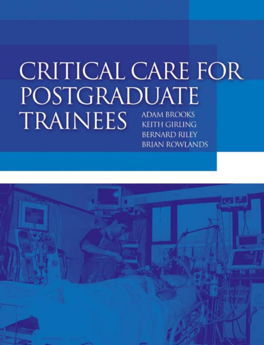 Critical Care for Postgraduate Trainees by Adam Brooks Keith Girling Bernard Riley Brian Rowlands