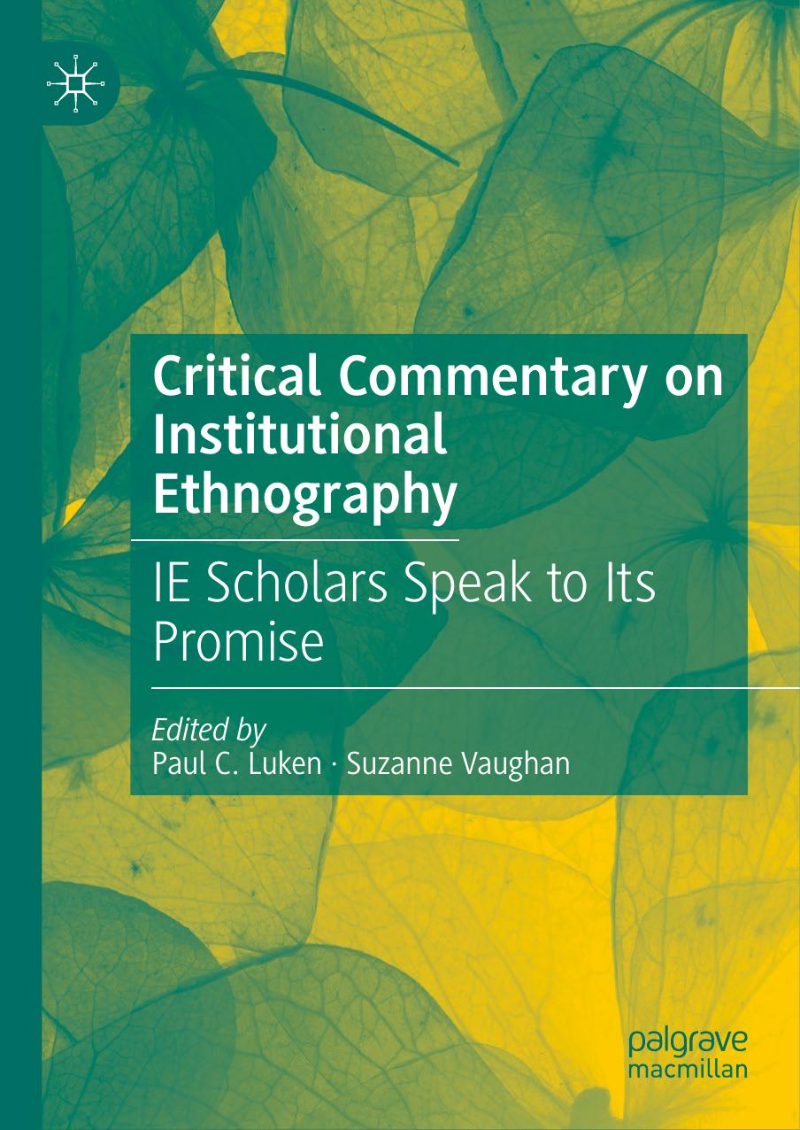 Critical Commentary on Institutional Ethnography: IE Scholars Speak to Its Promise by Paul C. Luken Suzanne Vaughan