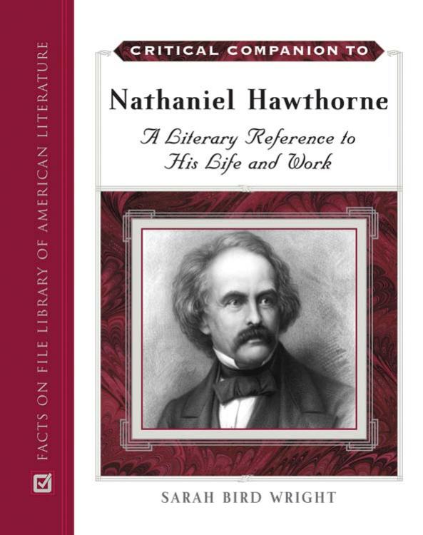 Critical Companion To Nathaniel Hawthorne: A Literary Reference To His Life And Work by Sarah Bird Wright