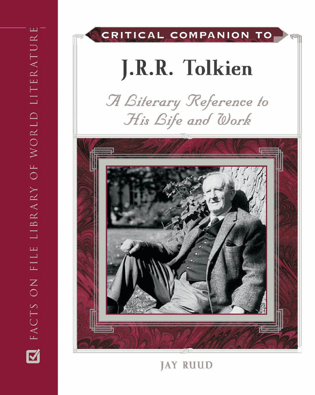 Critical Companion to JRR Tolkien - A Literary Reference to His Life and Work by Jay Ruud