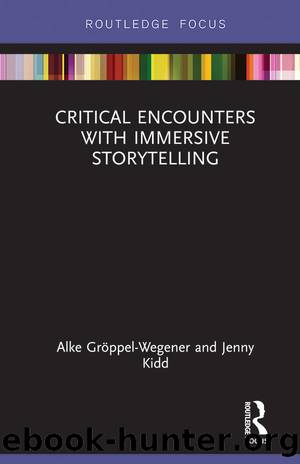 Critical Encounters with Immersive Storytelling by Alke Gröppel-Wegener Jenny Kidd
