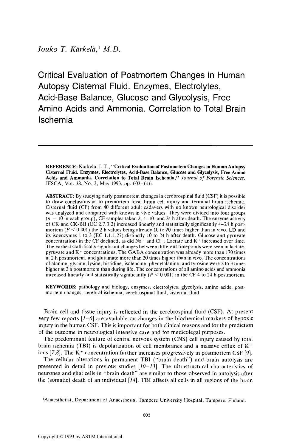 Critical Evaluation of Postmortem Changes in Human Autopsy Cisternal Fluid. Enzymes, Electrolytes, Acid-Base Balance, Glucose and Glycolysis, Free Amino Acids and Ammonia. Correlat by K & auml;rkel & auml; JT