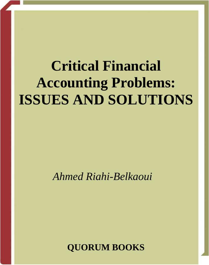 Critical Financial Accounting Problems: Issues and Solutions by Ahmed Riahi-Belkaoui