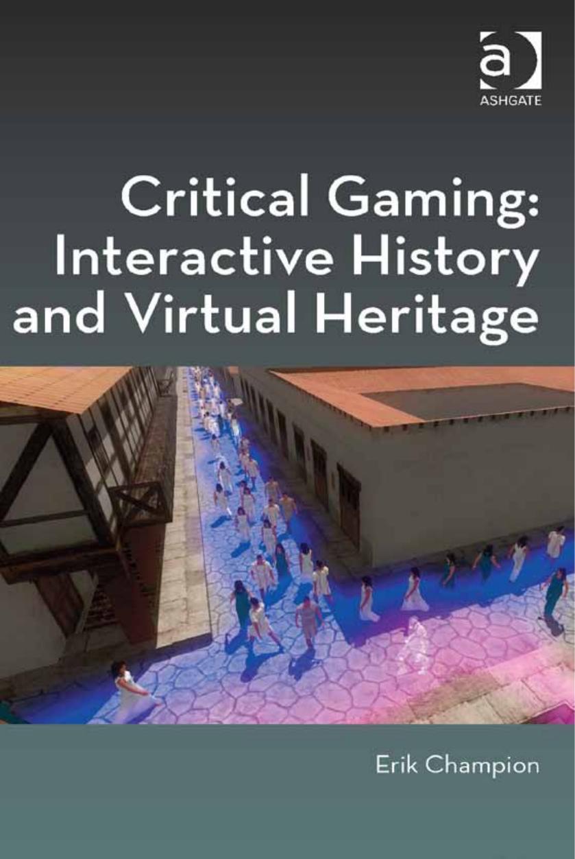 Critical Gaming: Interactive History and Virtual Heritage by Carlin David; Vaughan Laurene
