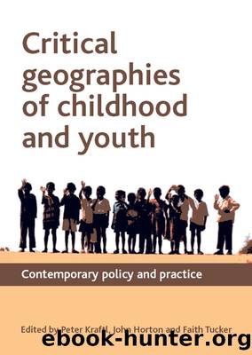 Critical Geographies of Childhood and Youth by Kraftl Peter Horton John